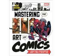 Marvel's Mastering the Art of Comics An Insider's Guide to Creating Characters, Stories, and Comics That Leap Off the Page - Alex Segura - Random House Worlds - ebook (ePub) - Livre