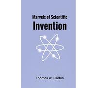 Marvels of Scientific Invention