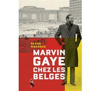 Marvin Gaye chez les Belges - Serge Honorez - la Sirène - broché - Biographie