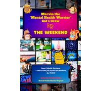 Marvin the “Mental Health Warrior” Cat’s Crew vs. the Weekend: Reset, Rebuild, Recharge - How to Not Just Survive the Weekend, But THRIVE
