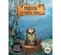 Marvin the Mindful Marmot: A Story About Cultivating Awareness Through Noticing and Breathing