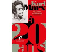 Marx à 20 ans: De la colère au communisme