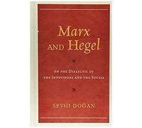 Marx And Hegel On The Dialectic Of The Individual And The Social