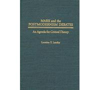 Marx and the Postmodernism Debates: An Agenda for Critical Theory