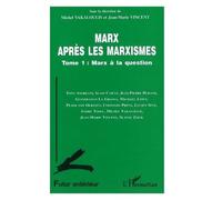 Marx Après Les Marxismes Tome 1 - Marx À La Question