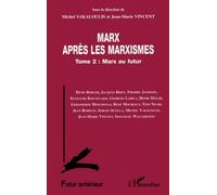Marx après les marxistes Marx au futur - Tome 2 - Michel Vakaloulis - L'harmattan - broché - Livre