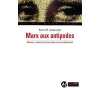 Marx Aux Antipodes - Nations, Ethnicité Et Sociétés Non Occidentales