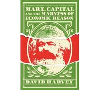 Marx, Capital And The Madness Of Economic Reason