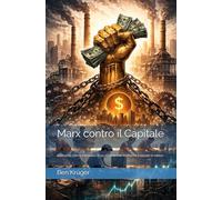 Marx contro il Capitale: Anatomia, critica e attualità di un sistema che trasforma il mondo in merce