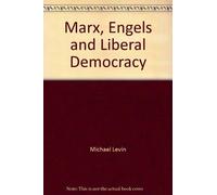 Marx, Engels And Liberal Democracy