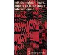 Marx, Engels et la politique internationale Miklos Molnar (Auteur)