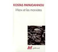 Marx et les marxistes Kostas Papaioannou (Auteur), Philippe Raynaud (Préface)