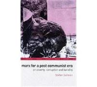 Marx for a Post-Communist Era: On Poverty, Corruption and Banality Sullivan, Stefan, Sullivan, S. (Auteur)