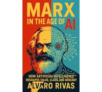 Marx in the Age of AI: How Artificial Intelligence Reshapes Value, Class, and Ideology