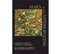 Marx in the Anthropocene by Kohei University of Tokyo Saito Kohei University of Tokyo Saito (Auteur)