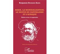 Marx, la mondialisation, le destin du capitalisme et l'Afrique - Benjamin Diomand Aikpa - L'harmattan - broché - Etude