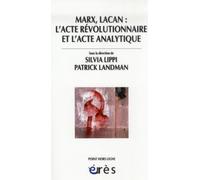 Marx, Lacan : l'acte révolutionnaire et l'acte analytique