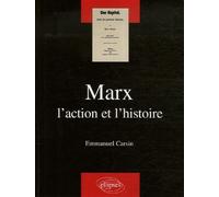 Marx : l'action et l'histoire - Emmanuel Carsin - Ellipses - broché - Essai