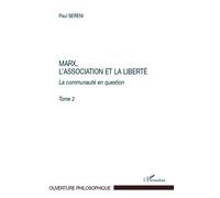 Marx, l'Association et la Liberté La communauté en question - Tome 2 - Paul Sereni - L'harmattan - broché - Essai