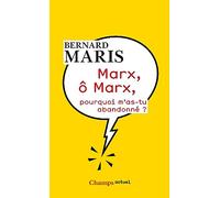 Bernard Maris – Marx, ô Marx, pourquoi m'as-tu abandonné ? – Essai – Poche