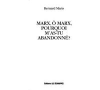 Marx, ô Marx, pourquoi m'as-tu abandonné? Bernard Maris (Auteur)