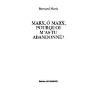 Marx, ô Marx, pourquoi m'as-tu abandonné? - Bernard Maris - Les Echappes - broché - Essai