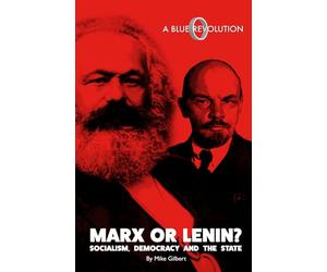 Marx or Lenin? Socialism, Democracy and the State