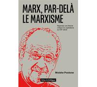 Marx, Par-Delà Le Marxisme - Repenser Une Théorie Critique Du Capitalisme Au Xxie Siècle