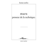 Marx, penseur de la technique - Kostas Axelos - Encre Marine - broché - Essai