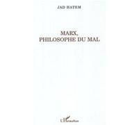 Marx, philosophie du mal - Jad Hatem - L'harmattan - broché - Essai