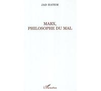 Marx, philosophie du mal - Jad Hatem - L'harmattan - broché - Essai