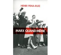 Marx quand même - Henri Pena-Ruiz - Plon - broché - Etude