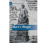 Marx’s Wager: Das Kapital and Classical Sociology
