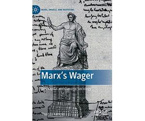 Marx’s Wager: Das Kapital and Classical Sociology