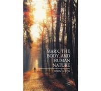 Marx, The Body, And Human Nature (Hardcover) John Fox, (Auteur)