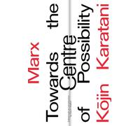 Marx: Towards the Centre of Possibility