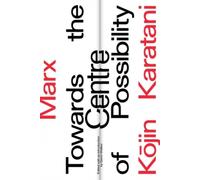 Marx: Towards The Centre Of Possibility