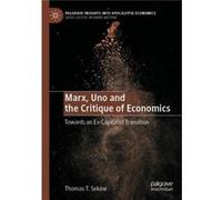 Marx Uno and the Critique of Economics Towards an ExCapitalist Transition - Thomas T. Sekine - Springer Nature B.V. - Livre en Anglais Thomas T. SekineThomas T. Sekine (Auteur)