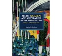 Marx, Women, and Capitalist Social Reproduction: Marxist Feminist Essays