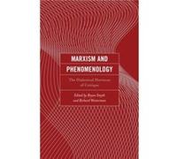 Marxism and Phenomenology Edited by Bryan Smyth , Edited by Richard Westerman , Contributions by Ian Angus , Contributions by Mark E Blum , Contributions by Christian Lotz , Contributions by Paul Mazz