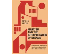 Marxism and the Interpretation of Dreams Communism in Interwar Czechoslovakia and the Idea of Central Europe - Molly Pucci - Stanford University Press - ebook (ePub) - Livre