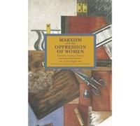 Marxism and the Oppression of Women : Toward a United Theory / Volume 45 (Historical Materialism) - [Livre en VO] Lise Vogel, Susan Ferguson, David Mcnally (Auteur)
