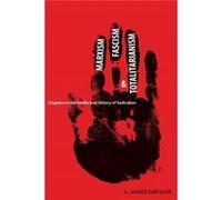 Marxism Fascism and Totalitarianism by A. James Gregor A. James Gregor (Auteur)