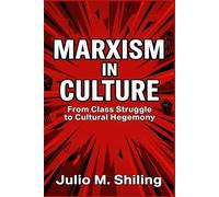 MARXISM IN CULTURE: From Class Struggle to Cultural Hegemony