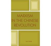 Marxism in the Chinese Revolution by Arif Dirlik Arif Dirlik (Auteur)