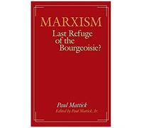 Marxism--Last Refuge Of The Bourgeoisie?