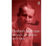 Marxism Revolution and Utopia by Herbert Marcuse
