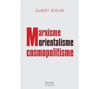 Gilbert Achcar – Marxisme, orientalisme, cosmopolitisme – Essai – Broché