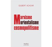 Gilbert Achcar – Marxisme, orientalisme, cosmopolitisme – Essai – Broché