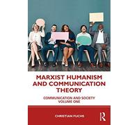 Marxist Humanism And Communication Theory